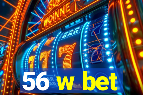 56 w bet